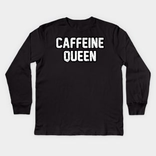 Caffeine Queen Kids Long Sleeve T-Shirt